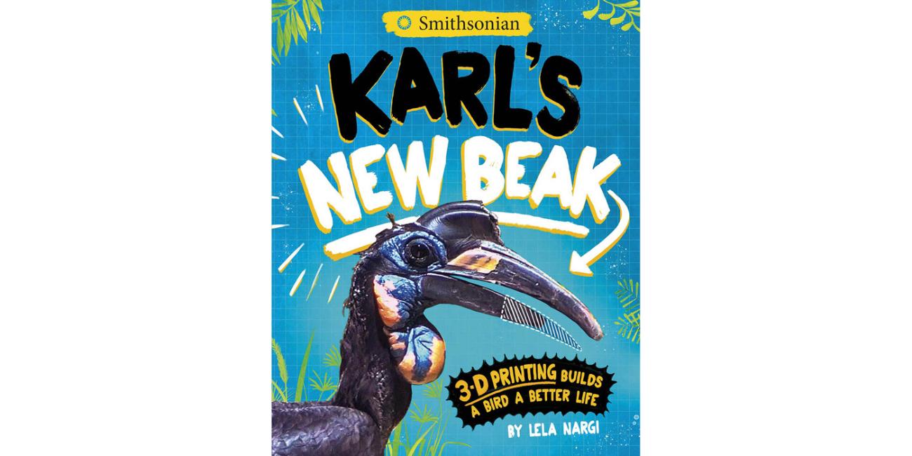 The cover of a book featuring an Abyssinian ground hornbill. The book is called "Karl's New Beak: 3-D printing builds a bird a better life, by Lela Nargi"